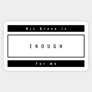 His Grace is Enough for Me V14 Sticker